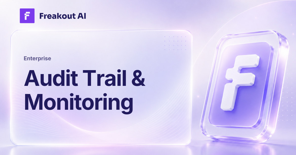 Audit Trail & Monitoring | Freakout Docs